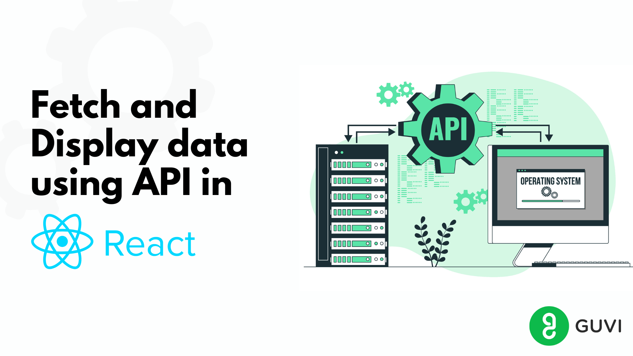 Use ReactJS To Fetch And Display Data From API 5 Simple Steps GUVI 