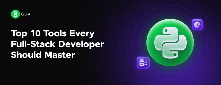 Top 10 Tools Every Full-Stack Developer Should Master