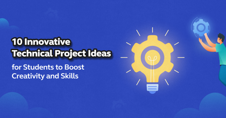 10 Innovative Project Ideas For Students To Boost Creativity And Skills