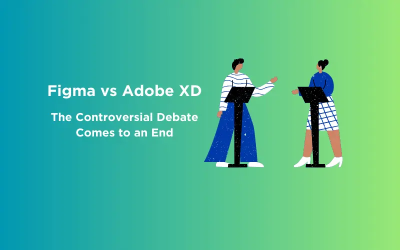 Figma vs Adobe XD The Controversial Debate Comes to an End 2024