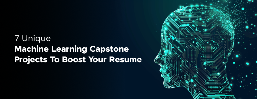 Feature Image - Unique Machine Learning Capstone Projects To Boost Your Resume