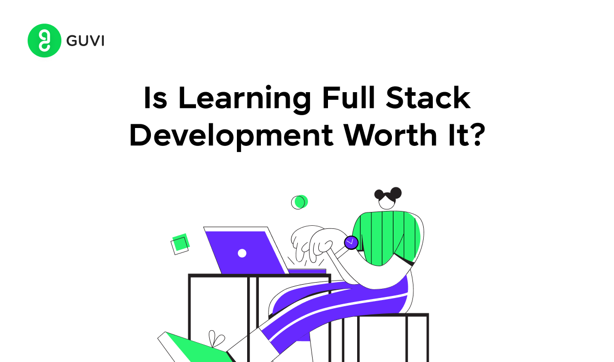 Is Learning Full Stack Development Worth It?