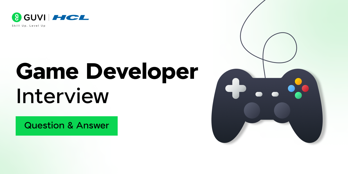 Game Developer Interview Questions and Answers